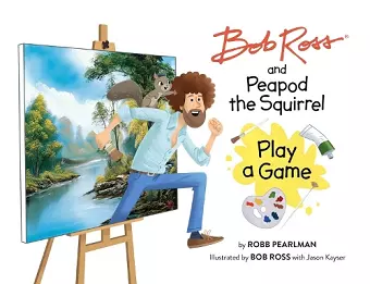 Bob Ross and Peapod the Squirrel Play a Game cover