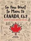 So You Want to Move to Canada, Eh? cover