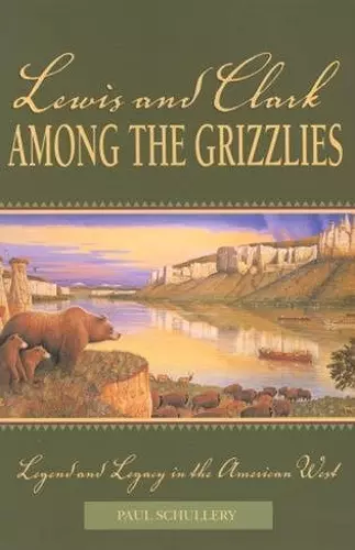 Lewis and Clark among the Grizzlies cover