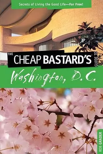 Cheap Bastard's™ Guide to Washington, D.C. cover