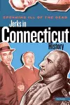 Speaking Ill of the Dead: Jerks in Connecticut History cover