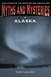 Myths and Mysteries of Alaska cover