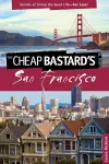 Cheap Bastard's® Guide to San Francisco cover