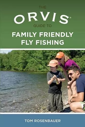 Orvis Guide to Family Friendly Fly Fishing cover