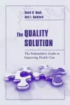 The Quality Solution: The Stakeholder's Guide to Improving Health Care cover