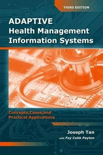 Adaptive Health Management Information Systems: Concepts, Cases, & Practical Applications cover