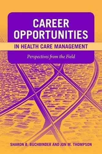 Career Opportunities in Health Care Management: Perspectives from the Field cover