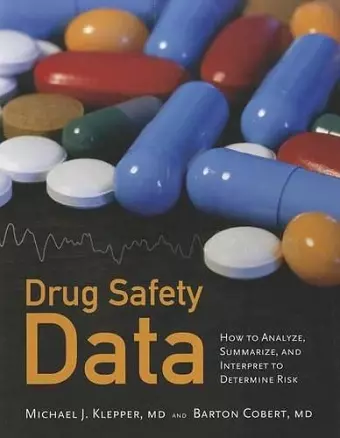 Drug Safety Data: How To Analyze, Summarize And Interpret To Determine Risk cover