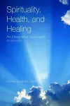 Spirituality, Health, And Healing: An Integrative Approach cover