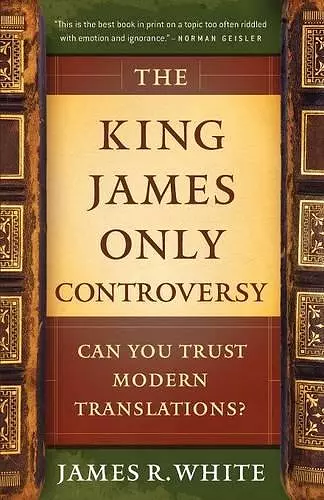 The King James Only Controversy – Can You Trust Modern Translations? cover