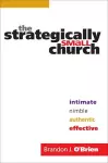 The Strategically Small Church – Intimate, Nimble, Authentic, and Effective cover