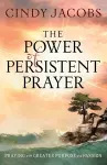 The Power of Persistent Prayer – Praying With Greater Purpose and Passion cover