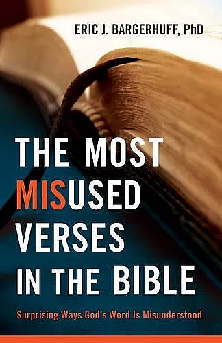 The Most Misused Verses in the Bible – Surprising Ways God`s Word Is Misunderstood cover