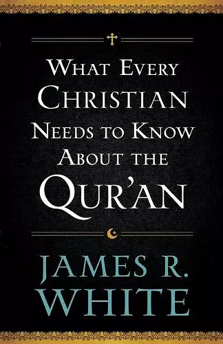 What Every Christian Needs to Know About the Qur`an cover