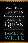 What Every Christian Needs to Know About the Qur`an cover