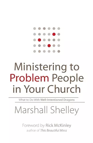 Ministering to Problem People in Your Church – What to Do With Well–Intentioned Dragons cover