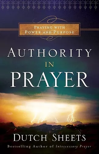 Authority in Prayer – Praying With Power and Purpose cover