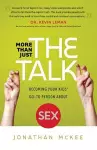 More Than Just the Talk – Becoming Your Kids` Go–To Person About Sex cover