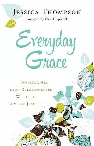 Everyday Grace – Infusing All Your Relationships With the Love of Jesus cover