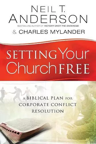 Setting Your Church Free – A Biblical Plan for Corporate Conflict Resolution cover