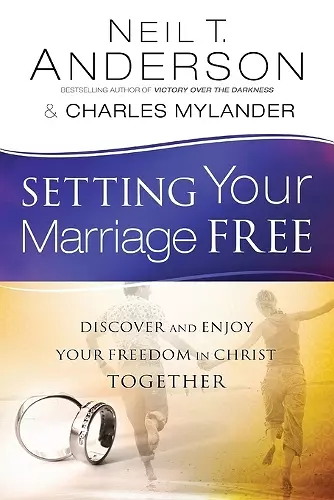 Setting Your Marriage Free – Discover and Enjoy Your Freedom in Christ Together cover