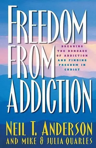 Freedom from Addiction – Breaking the Bondage of Addiction and Finding Freedom in Christ cover