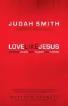 Love Like Jesus – Reaching Others with Passion and Purpose cover