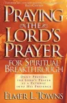 Praying the Lord`s Prayer for Spiritual Breakthrough cover