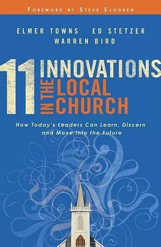 11 Innovations in the Local Church – How Today`s Leaders Can Learn, Discern and Move into the Future cover