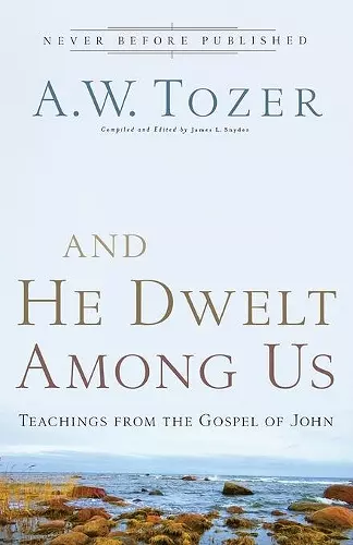 And He Dwelt Among Us – Teachings from the Gospel of John cover