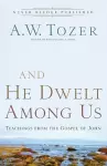 And He Dwelt Among Us – Teachings from the Gospel of John cover