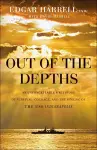 Out of the Depths – An Unforgettable WWII Story of Survival, Courage, and the Sinking of the USS Indianapolis cover