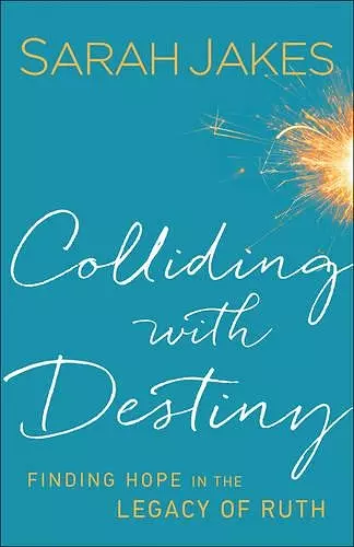 Colliding With Destiny – Finding Hope in the Legacy of Ruth cover