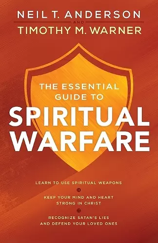 The Essential Guide to Spiritual Warfare – Learn to Use Spiritual Weapons; Keep Your Mind and Heart Strong in Christ; Recognize Satan`s Lies a cover