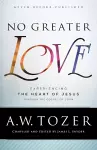 No Greater Love – Experiencing the Heart of Jesus through the Gospel of John cover