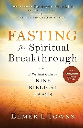 Fasting for Spiritual Breakthrough – A Practical Guide to Nine Biblical Fasts cover