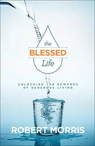 The Blessed Life – Unlocking the Rewards of Generous Living cover