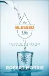 The Blessed Life – Unlocking the Rewards of Generous Living cover