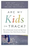 Are My Kids on Track? – The 12 Emotional, Social, and Spiritual Milestones Your Child Needs to Reach cover