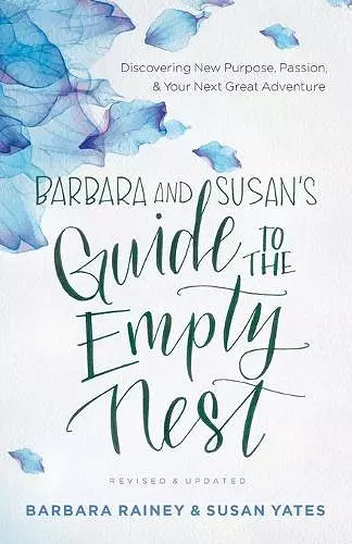 Barbara and Susan`s Guide to the Empty Nest – Discovering New Purpose, Passion, and Your Next Great Adventure cover