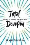 Total Devotion 365 Days of Spending Time With Jesu s cover