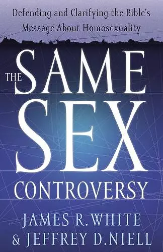 The Same Sex Controversy – Defending and Clarifying the Bible`s Message About Homosexuality cover