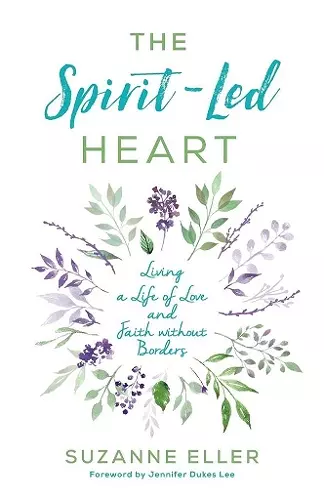 The Spirit–Led Heart – Living a Life of Love and Faith without Borders cover