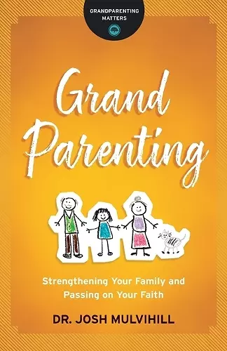 Grandparenting – Strengthening Your Family and Passing on Your Faith cover