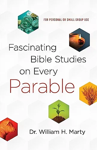 Fascinating Bible Studies on Every Parable – For Personal or Small Group Use cover