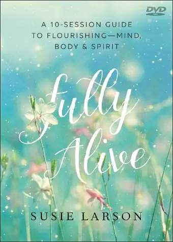 Fully Alive – Learning to Flourish––Mind, Body & Spirit cover