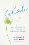 Exhale – Lose Who You`re Not, Love Who You Are, Live Your One Life Well cover