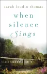 When Silence Sings – A Novel cover