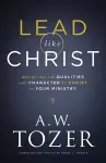 Lead like Christ – Reflecting the Qualities and Character of Christ in Your Ministry cover