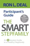 The Smart Stepfamily Participant`s Guide – An 8–Session Guide to a Healthy Stepfamily cover